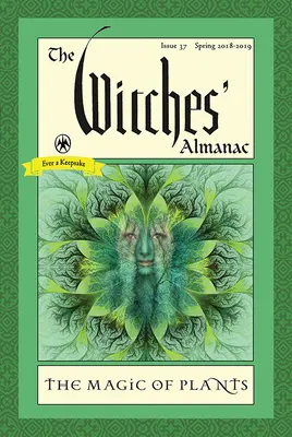 El almanaque de las brujas: Número 37, primavera de 2018 a 2019: La magia de las plantas - The Witches' Almanac: Issue 37, Spring 2018 to 2019: The Magic of Plants