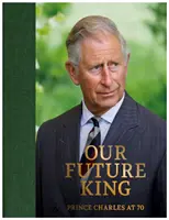 El Príncipe Carlos a los 70 - Nuestro futuro Rey - Prince Charles at 70 - Our Future King