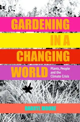 Jardinería en un mundo cambiante: Las plantas, las personas y la crisis climática - Gardening in a Changing World: Plants, People and the Climate Crisis