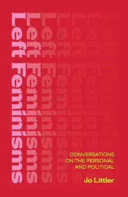 Feminismos de izquierda - Conversaciones sobre lo personal y lo político - Left Feminisms - Conversations on the Personal and Political