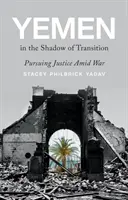 Yemen a la sombra de la transición - La búsqueda de la justicia en medio de la guerra - Yemen in the Shadow of Transition - Pursuing Justice Amid War