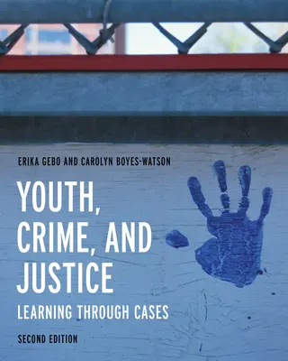 Juventud, delincuencia y justicia: Aprendiendo a través de casos - Youth, Crime, and Justice: Learning Through Cases