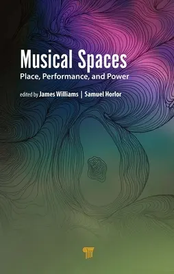 Espacios musicales: Lugar, interpretación y poder - Musical Spaces: Place, Performance, and Power