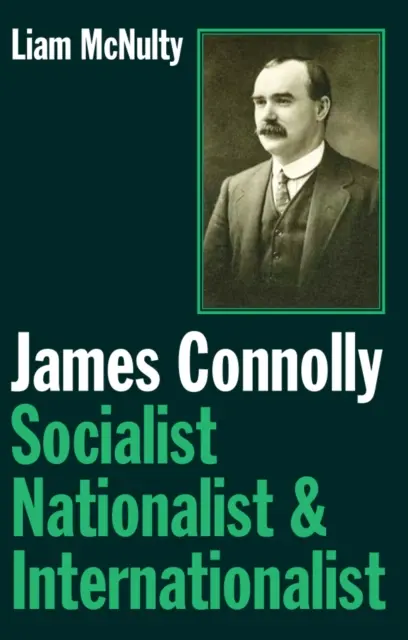 James Connolly - Socialista, nacionalista e internacionalista - James Connolly - Socialist, Nationalist and Internationalist