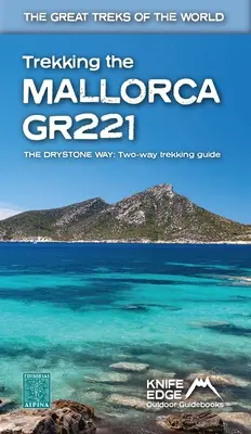 Senderismo por el Mallorca Gr221 (2022: Guía de senderismo bidireccional con mapas reales 1:25k: 12 itinerarios diferentes) - Trekking the Mallorca Gr221 (2022: Two-Way Guidebook with Real 1:25k Maps: 12 Different Itineraries)