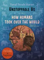 Unstoppable Us, Volume 1 - How Humans Took Over the World, del autor del bestseller multimillonario Sapiens - Unstoppable Us, Volume 1 - How Humans Took Over the World, from the author of the multi-million bestselling Sapiens