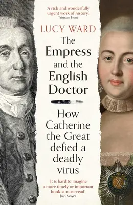 La emperatriz y el médico inglés: Cómo Catalina la Grande desafió a un virus mortal - The Empress and the English Doctor: How Catherine the Great Defied a Deadly Virus