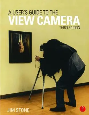 Guía del usuario de la cámara de visión directa: Tercera edición - A User's Guide to the View Camera: Third Edition