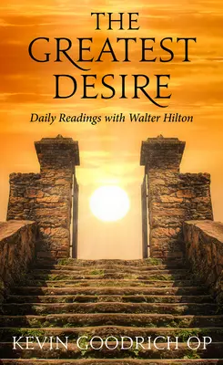 El mayor deseo: Lecturas diarias con Walter Hilton - The Greatest Desire: Daily Readings with Walter Hilton