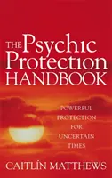 Manual de protección psíquica - Poderosa protección para tiempos inciertos - Psychic Protection Handbook - Powerful protection for uncertain times