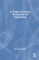 Guía de la escritura creativa y la imaginación - A Guide to Creative Writing and the Imagination