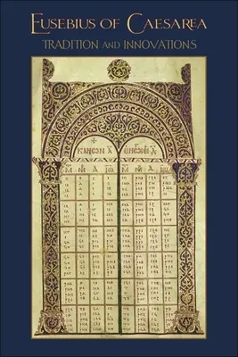 Eusebio de Cesarea: Tradición e innovaciones - Eusebius of Caesarea: Tradition and Innovations