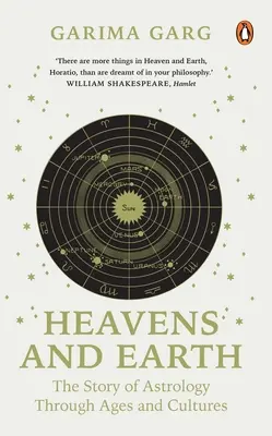 El cielo y la tierra: La historia de la astrología a través de los tiempos y las culturas - Heavens and Earth: The Story of Astrology Through Ages and Cultures