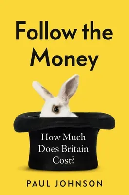 Sigue el dinero: ¿Cuánto cuesta Gran Bretaña? - Follow the Money: How Much Does Britain Cost?