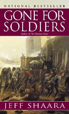 Gone for Soldiers: Una novela de la Guerra de México - Gone for Soldiers: A Novel of the Mexican War