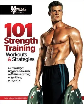 101 entrenamientos y estrategias de fuerza - 101 Strength Training Workouts & Strategies