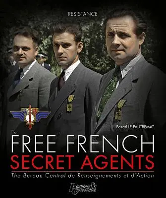 Los agentes secretos franceses libres: 1940-1944 - The Free French Secret Agents: 1940-1944