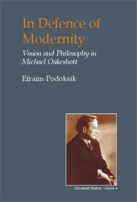 En defensa de la modernidad: El pensamiento social de Michael Oakeshott - In Defence of Modernity: The Social Thought of Michael Oakeshott