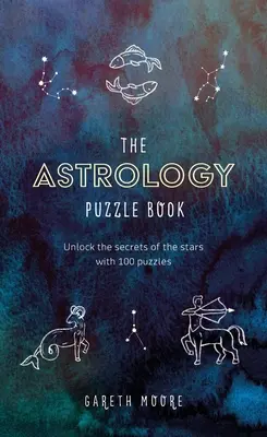 El libro de los rompecabezas astrológicos: Descubre los secretos de las estrellas con 100 puzzles - The Astrology Puzzle Book: Unlock the Secrets of the Stars with 100 Puzzles