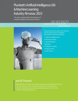 Plunkett's Almanaque de la Industria de Inteligencia Artificial (IA) y Aprendizaje Automático 2023: La inteligencia artificial (IA) y el aprendizaje automático Rese mercado de la industria - Plunkett's Artificial Intelligence (AI) & Machine Learning Industry Almanac 2023: Artificial Intelligence (AI) & Machine Learning Industry Market Rese