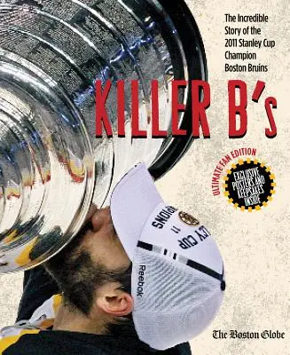 Killer B's: La increíble historia de los Boston Bruins campeones de la Stanley Cup 2011 - Killer B's: The Incredible Story of the 2011 Stanley Cup Champion Boston Bruins