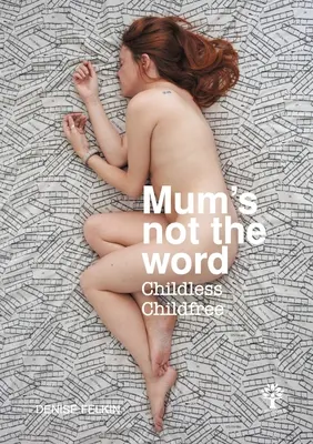 Mamá no es la palabra - Sin hijos Childfree - Mum's not the word - Childless Childfree