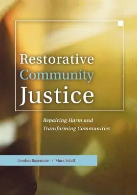 Justicia Reparadora Comunitaria: Reparar el daño y transformar las comunidades - Restorative Community Justice: Repairing Harm and Transforming Communities