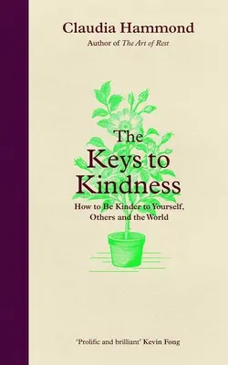 Las claves de la bondad: Cómo ser más amable con uno mismo, con los demás y con el mundo - The Keys to Kindness: How to Be Kinder to Yourself, Others and the World