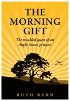 El regalo de la mañana - La turbulenta búsqueda de una princesa anglosajona - Morning Gift - The troubled quest of an Anglo-Saxon princess