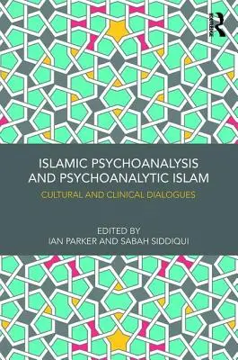 Psicoanálisis islámico e islam psicoanalítico: Diálogos culturales y clínicos - Islamic Psychoanalysis and Psychoanalytic Islam: Cultural and Clinical Dialogues