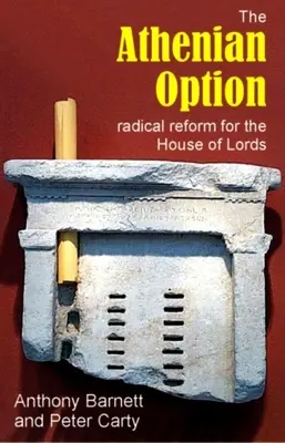 La opción ateniense: Reforma radical de la Cámara de los Lores - The Athenian Option: Radical Reform for the House of Lords