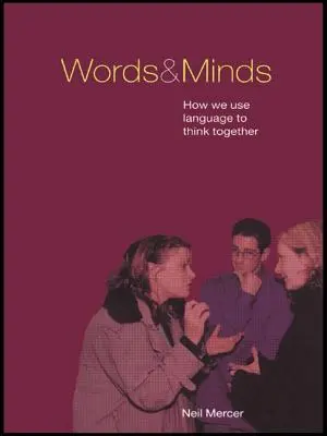 Palabras y mentes: Cómo usamos el lenguaje para pensar juntos - Words and Minds: How We Use Language to Think Together