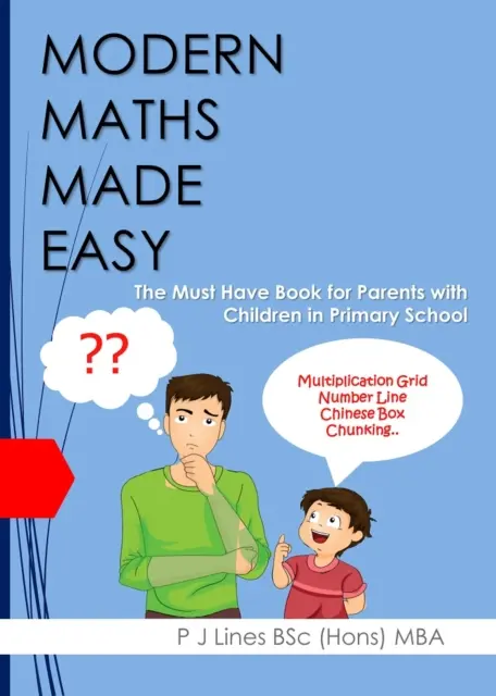 Matemáticas modernas fáciles - El libro imprescindible para padres con hijos en primaria - Modern Maths Made Easy - The Must Have Book for Parents with Children in Primary School