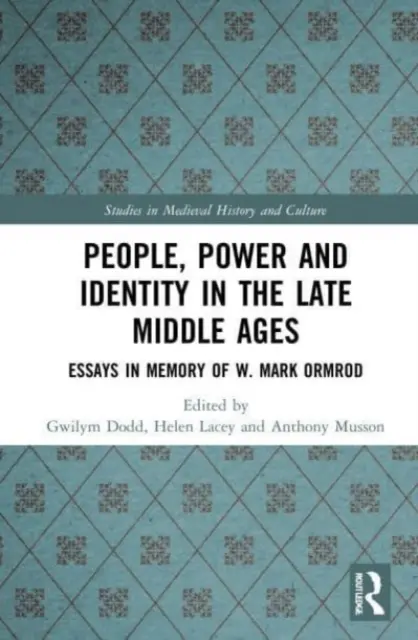 Pueblo, poder e identidad en la Baja Edad Media: Ensayos en memoria de W. Mark Ormrod - People, Power and Identity in the Late Middle Ages: Essays in Memory of W. Mark Ormrod