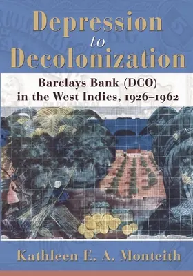 De la depresión a la descolonización: Barclays Bank (Dco) en las Antillas, 1926-1962 - Depression to Decolonization: Barclays Bank (Dco) in the West Indies, 1926-1962