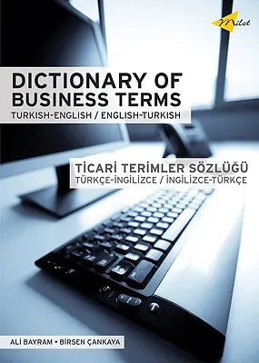 Diccionario de términos comerciales: Turco-inglés/inglés-turco - Dictionary of Business Terms: Turkish-English/English-Turkish
