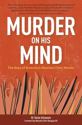 Murder on His Mind: La historia del asesinato en una clínica abortista de Australia - Murder on His Mind: The Story of Australia's Abortion Clinic Murder