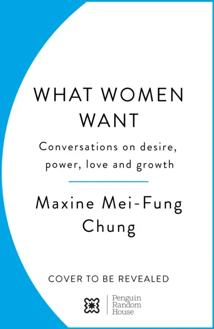 Lo Que Quieren Las Mujeres - Conversaciones Sobre Deseo, Poder, Amor y Crecimiento - What Women Want - Conversations on Desire, Power, Love and Growth