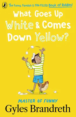 ¿Qué sube blanco y baja amarillo? El libro de adivinanzas más divertido y diabólico. - What Goes Up White and Comes Down Yellow?: The Funny, Fiendish and Fun-Filled Book of Riddles!