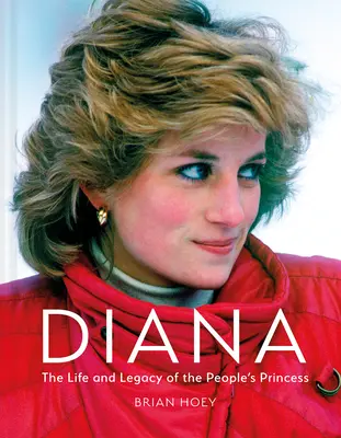 Diana: La vida y el legado de la Princesa del Pueblo - Diana: The Life and Legacy of the People's Princess