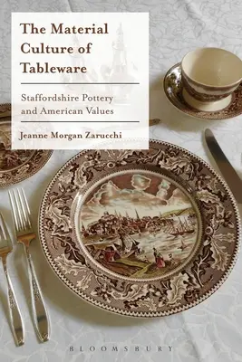 La cultura material de la vajilla: La cerámica de Staffordshire y los valores americanos - The Material Culture of Tableware: Staffordshire Pottery and American Values