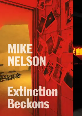 Mike Nelson: La extinción acecha - Mike Nelson: Extinction Beckons