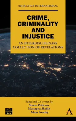 Delito, criminalidad e injusticia: Una colección interdisciplinar de revelaciones - Crime, Criminality and Injustice: An Interdisciplinary Collection of Revelations