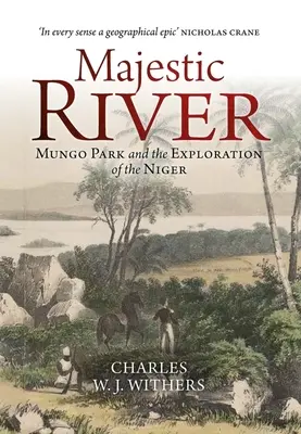 Majestic River: Mungo Park y la exploración del Níger - Majestic River: Mungo Park and the Exploration of the Niger