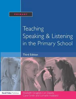 Enseñar a hablar y a escuchar en la escuela primaria - Teaching Speaking and Listening in the Primary School