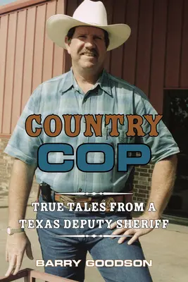 Country Cop, Volumen 11: Historias reales de un ayudante del sheriff de Texas - Country Cop, Volume 11: True Tales from a Texas Deputy Sheriff