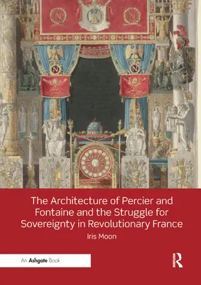 La arquitectura de Percier y Fontaine y la lucha por la soberanía en la Francia revolucionaria - The Architecture of Percier and Fontaine and the Struggle for Sovereignty in Revolutionary France