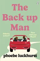 Back Up Man - La hilarante y conmovedora nueva comedia romántica perfecta para los fans de The Flatshare - Back Up Man - The hilarious and heartwarming brand new romcom perfect for fans of The Flatshare