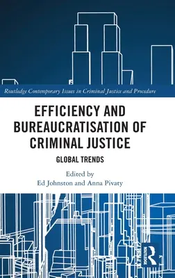 Eficacia y burocratización de la justicia penal: Tendencias mundiales - Efficiency and Bureaucratisation of Criminal Justice: Global Trends