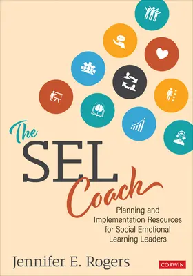 El entrenador Sel: Recursos de planificación e implementación para líderes del aprendizaje socioemocional - The Sel Coach: Planning and Implementation Resources for Social Emotional Learning Leaders